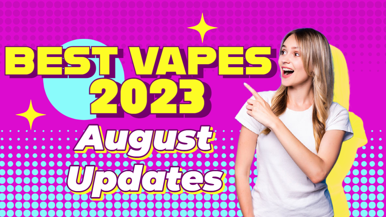 best-vapes-august-2023-smoking-vibes